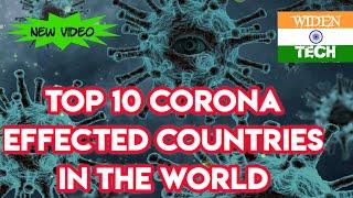 Corona update.. top 10 Corona effected Countries In The World .. new list .. WIDEN TECH