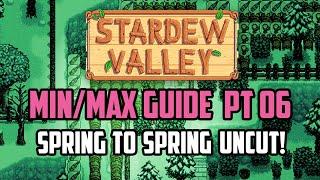 Stardew Valley Min/Max Guide FULL YEAR 1 Spring to Spring UNCUT with Commentary | Part 06