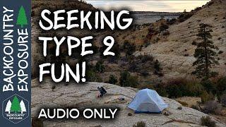 Seeking Type 2 Fun In Backpacking - Episode 1 - The Backpacking Experience