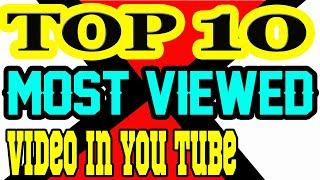 Top 10 Most Viewed Videos on YouTube of all time.