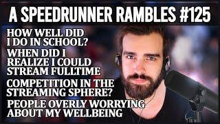 People Overly Worrying About Me, Did I do Well In School - Speedrunning Rambles 125