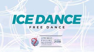 Ice Dance Free Dance | 2018 ISU World Figure Skating Championships Milan ITA | #WorldFigure