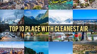 ❤❤Top 10 Place With Cleanest Air