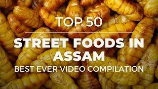 Top 50 Street Foods of Assam, India | Best Street Food Collections of Guwahati, Assam Video |