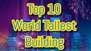 Top 10 World Tallest Building