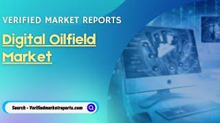 Top 10 company In Digital Oilfield Market : Verified Market Reports