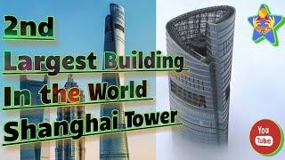 2ND TALLEREST BUILDING IN THE WORLD  ~ SHANGHAI TOWER ~ TOP FOR YOU 10