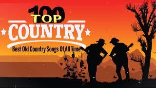 Top 100 Best Old Country Songs Of All Time - Best Classic Country Songs - Best Country Love Songs