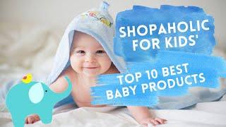 Top 10 Baby Items on Shopaholic for Kids