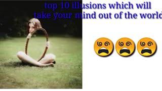 Top 10 illusion || which will take ur mind out of the World