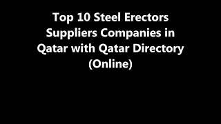 Top 10 Steel Erectors Supplies Companies in Doha, Qatar