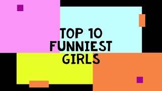 Top 10 funniest girls
