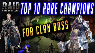 TOP 10 RARE CHAMPIONS IN CLAN BOSS APRIL 2020 EDITION