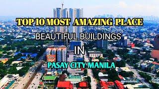 TOP 10 MOST AMAZING PLACE AND BEAUTIFUL BUILDINGS IN PASAY CITY MANILA