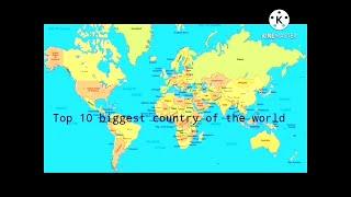 Top 10 biggest country of the world.