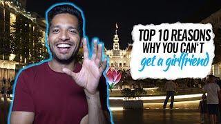 10  Reasons Why You Can't Get A Girlfriend -- (Top 10 Mistakes You're Making)