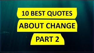 Top 10 Quotes About Change - Part 2