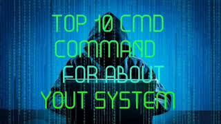 TOP10 CMD COMMAND FOR ABOUT YOUR SYSTEM