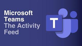 The Activity Feed | Microsoft Teams