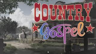 Country Gospel Songs - Top Classic Worship Country Songs Of All Time - Old Christian Country Songs