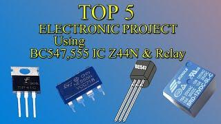 TOP 5 ELECTRONIC PROJECT USING BC547,555 ic,Z44n and Relay