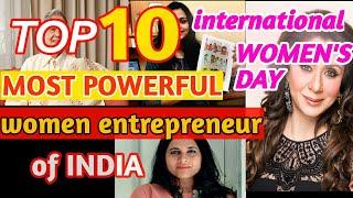 INTERNATIONAL WOMEN'S DAY 2020 : top 10 most powerful women entrepreneur/ business of India.