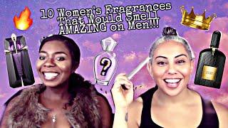 Top 10 Women's Fragrances That Smell AMAZING on Men | Women's Fragrances for Men | Glam Finds |