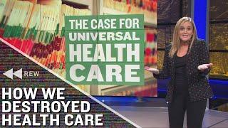 Full Frontal Rewind: How We Destroyed Health Care | Full Frontal on TBS