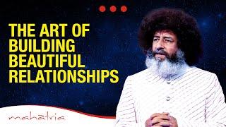 The Art of Building Beautiful Relationships | Mahatria’s Funny Take On Relationships