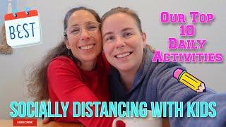 Ten Daily Activities While Socially Distancing with Kids | Stay Home