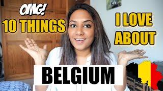 BEST THING ABOUT LIVING IN BELGIUM | TOP 10 THINGS I LOVE IN BELGIUM | 5 years living in Belgium