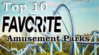 My Top 10 Favorite Amusement Parks I've Visited