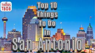 Top 10 Things To Do in San Antonio [For the History Nerds]