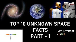 Top 10 Unknown Space Facts Part 01 - Info Interest-INDIA