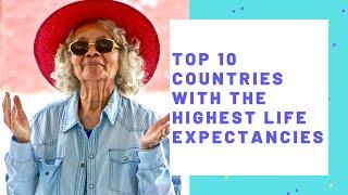 Top 10 Countries with the Highest Life Expectancies In The World – The Entrepreneur