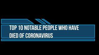 Top 10 Notable People Who Have Died Of Coronavirus