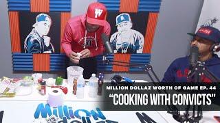 Million Dollaz Worth of Game Ep: 44 "Cooking With Convicts"