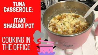 Itaki Shabuki Pot: Tuna Casserole | Cooking in the Office