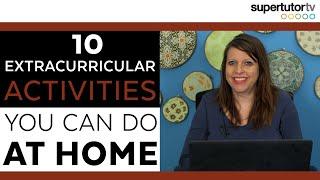 10 Extracurricular Activities You Can Do at Home!