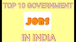 Top 10 Government Jobs in India || Top 10 || IFS || IAS || IPS