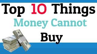 Top 10 Things Money Cannot Buy