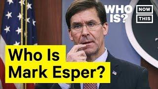 Who Is Mark Esper? Narrated By Mohanad Elshieky | NowThis