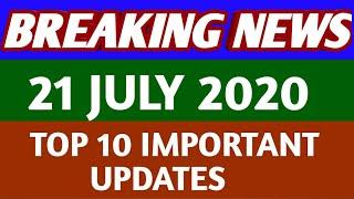 21 JULY 2020 - TOP 10 NEWS OF THE DAY,/IMPORTANT UPDATES OF 21 JULY 2020,/NEWS ANALYSIS OF THE DAY