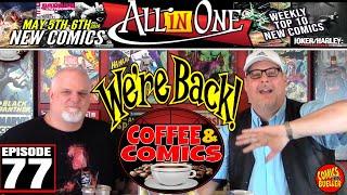 WE ARE BACK!!! All in 1 - New Comics May 6th - Top 10 New Comic Books - Coffee & Comics #77