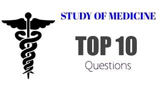 STUDY OF MEDICINE. Top 10 questions