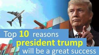 top 10 reasons president trump will be a great success