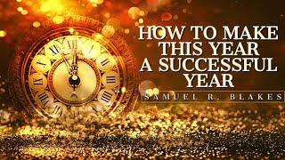 10:30am Worship Service - Bishop Samuel R. Blakes “HOW TO MAKE THIS YEAR A SUCCESSFUL YEAR”