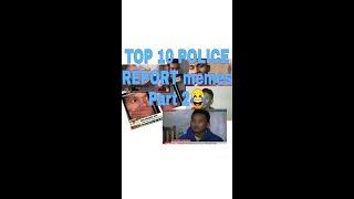 Top 10 police report memes part 2