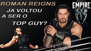 ROMAN REIGNS JÁ VOLTOU A SER TOP GUY???