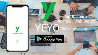 YEYO, The Learning App | Top 10 Course  Available Free | Easy to use app | Lunch Coming Soon April